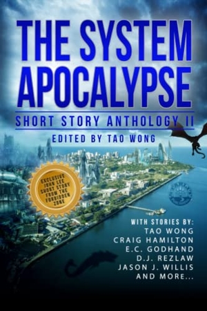 Wong, Tao / Hamilton, Craig et al. The System Apocalypse Short Story Anthology II - A LitRPG post-apocalyptic fantasy and science fiction anthology. Starlit Publishing, 2023.