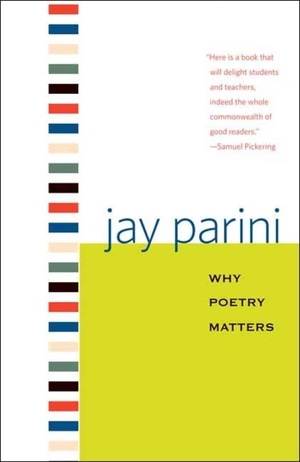 Parini, Jay. Why Poetry Matters. Yale University Press, 2009.
