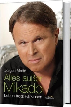 Mette, Jürgen. Alles außer Mikado - Leben trotz Parkinson. Gerth Medien GmbH, 2013.