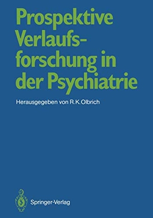 Olbrich, Robert K. (Hrsg.). Prospektive Verlaufsforschung in der Psychiatrie. Springer Berlin Heidelberg, 1988.