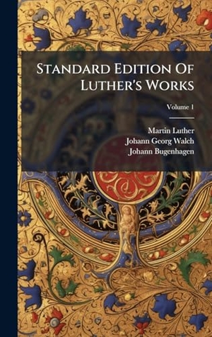 Luther, Martin / Johann Bugenhagen. Standard Edition Of Luther's Works. Tradd Street Press, 2025.