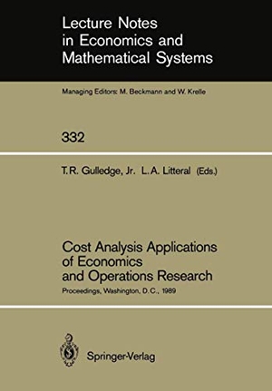 Gulledge, Thomas R. Jr. / Lewis A. Litteral (Hrsg.). Cost Analysis Applications of Economics and Operations Research - Proceedings of the Institute of Cost Analysis National Conference, Washington, D.C., July 5¿7, 1989. Springer New York, 1989.
