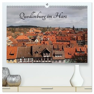 Sabel, Jörg. Quedlinburg im Harz (hochwertiger Premium Wandkalender 2024 DIN A2 quer), Kunstdruck in Hochglanz - Die UNESCO-Welterbestadt Quedlinburg im Harz.. Calvendo Verlag, 2023.