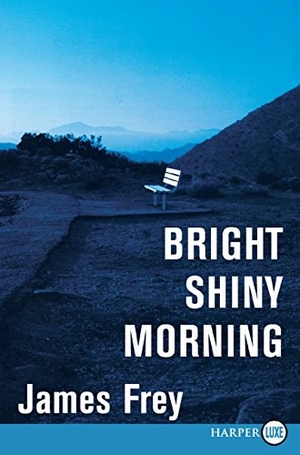 Frey, James. Bright Shiny Morning LP. HarperCollins, 2015.