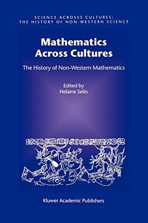 Selin, Helaine (Hrsg.). Mathematics Across Cultures - The History of Non-Western Mathematics. Springer Netherlands, 2001.