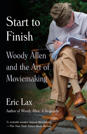 Lax, Eric. Start To Finish - Woody Allen and the Art of Moviemaking. Random House USA Inc, 2018.