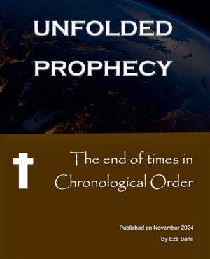 Eze. The End of Times in Chronological Order - Unfolded Prophecy. Eze, 2024.