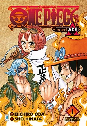 Oda, Eiichiro / Sho Hinata. La nascita dei pirati di picche. One piece novel. Ace. Vol. 1. Star Comics, 2020.