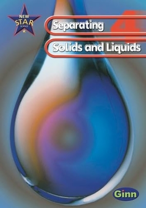 Goldsworthy, Anne / Stringer, John et al. New Star Science: Year 4: Separating Solids And Liquids Pupils` Book. Pearson Education Limited, 2000.