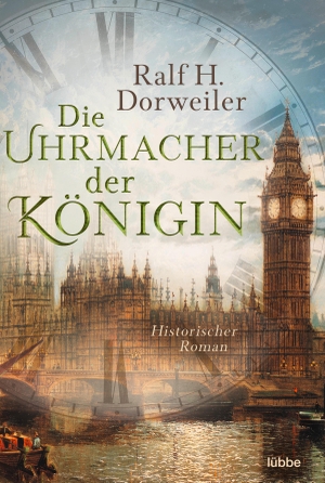 Dorweiler, Ralf H.. Die Uhrmacher der Königin - Historischer Roman. Lübbe, 2022.