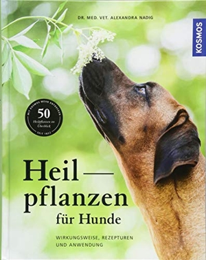 Nadig, Alexandra. Heilpflanzen für Hunde - Wirkungsweise, Rezepturen und Anwendung. Franckh-Kosmos, 2018.