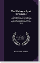 The Bibliography of Swinburne: A Bibliographical List Arranged in Chronological Order of the Published Writings in Verse and Prose of Algernon Charle