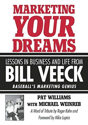 Williams, Pat. Marketing Your Dreams - Lessons in Business and Life from Bill Veeck: Baseball's Marketing Genius. Sports Publishing LLC, 2014.