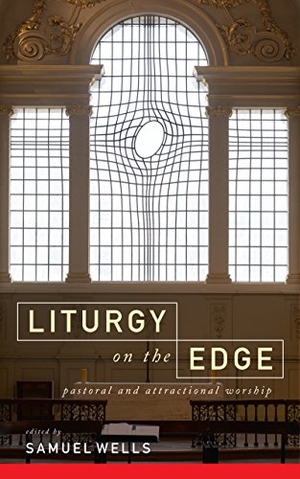Wells, Samuel. Liturgy on the Edge - Pastoral and attractional worship. Canterbury Press, 2018.