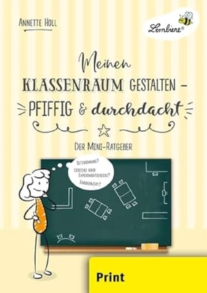 Holl, Annette. Meinen Klassenraum gestalten - pfiffig und durchdacht (PR) - Grundschule, Organisation und Ratgeber, Klasse 1-6. Lernbiene Verlag i.d. AAP, 2020.