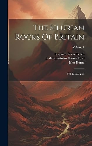 Peach, Benjamin Nieve / John Horne. The Silurian Rocks Of Britain: Vol. I. Scotland; Volume 1. Creative Media Partners, LLC, 2023.