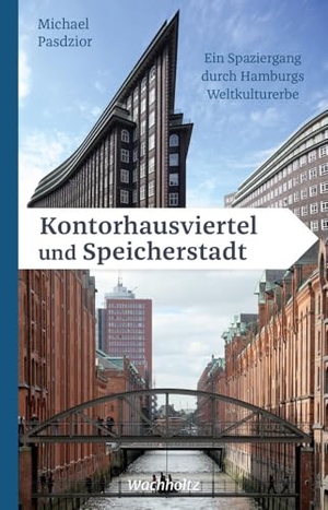 Pasdzior, Michael. Kontorhausviertel und Speicherstadt - Ein Spaziergang durch Hamburgs Weltkulturerbe. Wachholtz Verlag GmbH, 2024.