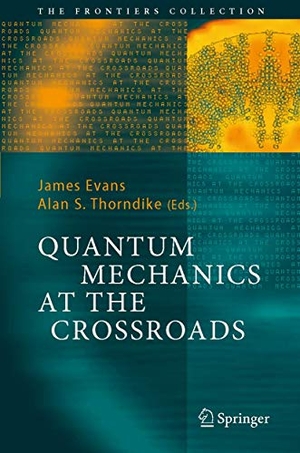 Thorndike, Alan S. / James Evans (Hrsg.). Quantum Mechanics at the Crossroads - New Perspectives from History, Philosophy and Physics. Springer Berlin Heidelberg, 2010.