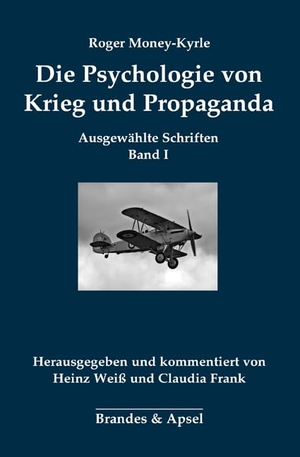 Money-Kyrle, Roger. Die Psychologie von Krieg und Propaganda - Ausgewählte Schriften Band I. Brandes + Apsel Verlag Gm, 2021.