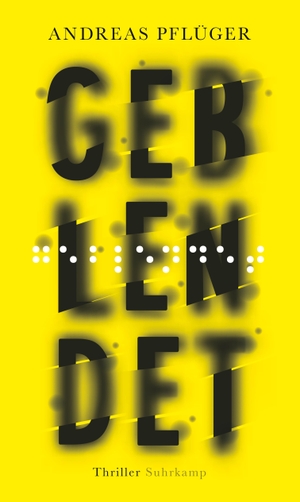 Pflüger, Andreas. Geblendet - Thriller. Suhrkamp Verlag AG, 2019.