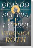 Quando sei tra i corvi