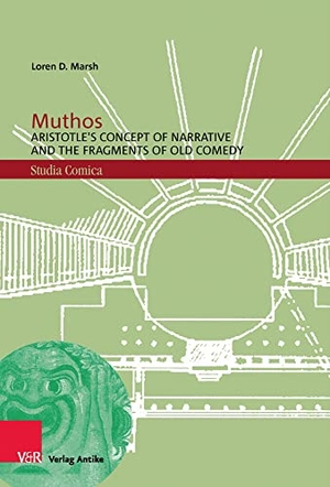 Marsh, Loren D.. Muthos - Aristotle's Concept of Narrative and the Fragments of Old Comedy. Vandenhoeck + Ruprecht, 2021.