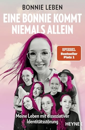 Leben, Bonnie. Eine Bonnie kommt niemals allein - Meine Leben mit dissoziativer Identitätsstörung. Heyne Taschenbuch, 2024.