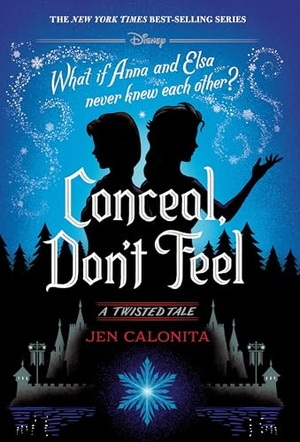 Calonita, Jen. Frozen: A Twisted Tale - Conceal, Don't Feel. Penguin LLC  US, 2019.