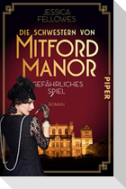 Die Schwestern von Mitford Manor - Gefährliches Spiel