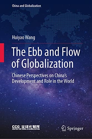 Wang, Huiyao. The Ebb and Flow of Globalization - Chinese Perspectives on China¿s Development and Role in the World. Springer Nature Singapore, 2022.