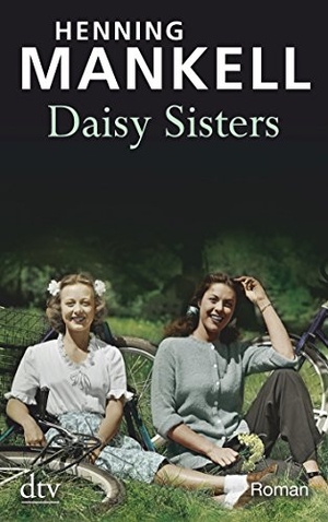 Mankell, Henning. Daisy Sisters. dtv Verlagsgesellschaft, 2011.