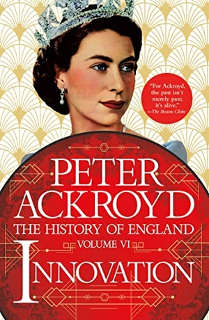 Ackroyd, Peter. Innovation - The History of England Volume VI. St. Martin's Publishing Group, 2023.