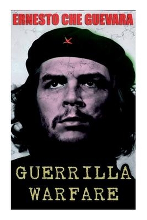 Guevara, Ernesto Che. Guerrilla Warfare. E-Artnow, 2022.
