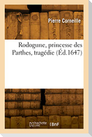 Rodogune, princesse des Parthes, tragédie