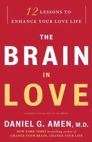 Amen, Daniel G. The Brain in Love - 12 Lessons to Enhance Your Love Life. Harmony/Rodale, 2009.