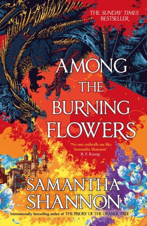 Shannon, Samantha. Among the Burning Flowers - Take your first steps into the epic. Bloomsbury UK, 2026.
