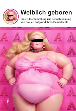Gutenbergschule Frankfurt (Hrsg.). Weiblich geboren - Eine Bildersammlung zur Benachteiligung von Frauen aufgrund ihres Geschlechts. Alibri Verlag, 2024.