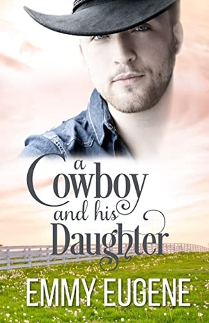 Eugene, Emmy. A Cowboy and his Daughter - A Johnson Brothers Novel. Draft2digital, 2022.