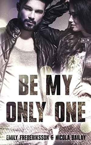 Frederiksson, Emily / Nicola Bailay. Be my only one. Books on Demand, 2022.