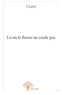 Là où le fleuve ne coule pas