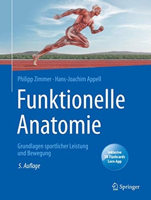Zimmer, Philipp / Hans-Joachim Appell. Funktionelle Anatomie - Grundlagen sportlicher Leistung und Bewegung. Springer-Verlag GmbH, 2020.