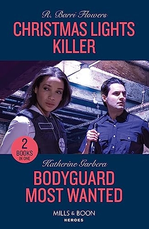 Flowers, R. Barri / Katherine Garbera. Christmas Lights Killer / Bodyguard Most Wanted - Christmas Lights Killer (The Lynleys of Law Enforcement) / Bodyguard Most Wanted (Price Security). HarperCollins, 2023.