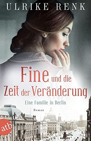 Renk, Ulrike. Fine und die Zeit der Veränderung - Eine Familie in Berlin. Aufbau Taschenbuch Verlag, 2023.