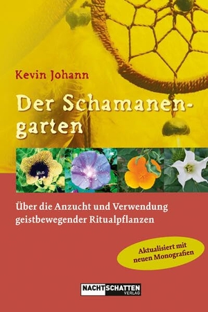 Johann, Kevin. Der Schamanengarten - Über die Anzucht und Verwendung geistbewegender Ritualpflanzen. Nachtschatten Verlag Ag, 2023.