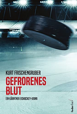 Frischengruber, Kurt. Gefrorenes Blut. Federfrei Verlag, 2023.