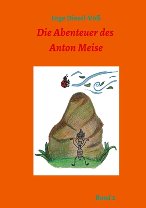 Diesel-Voß, Inge. Die Abenteuer des Anton Meise. tredition, 2021.