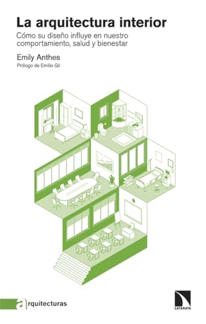 Anthes, Emily. La arquitectura interior : cómo su diseño influye en nuestro comportamiento, salud y bienestar. Los Libros de la Catarata, 2022.
