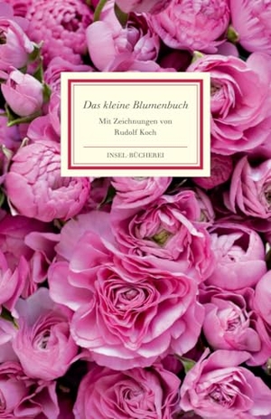 Koch, Rudolf. Das kleine Blumenbuch. Insel Verlag GmbH, 2014.