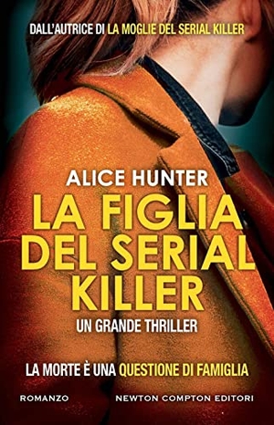 Hunter, Alice. La figlia del serial killer. Newton Compton Editori, 2023.