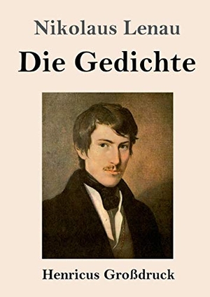 Lenau, Nikolaus. Die Gedichte (Großdruck). Henricus, 2020.